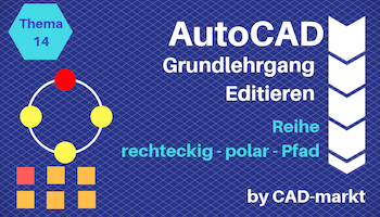 AutoCAD Grundlagen 14: Reihe