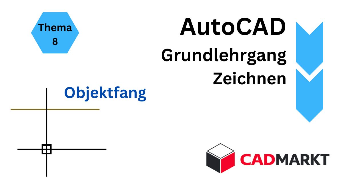 AutoCAD Grundlagen 08: Objektfang - Erläuterung der verschiedenen Arten