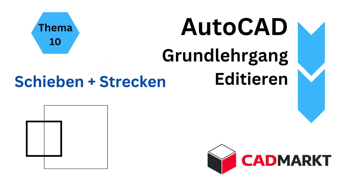AutoCAD Grundlagen 10: Schieben und Strecken