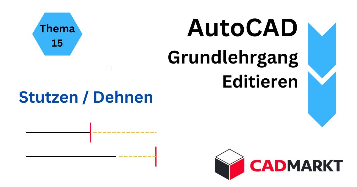 AutoCAD Grundlagen 15: AutoCAD-Befehl Stutzen und Dehnen