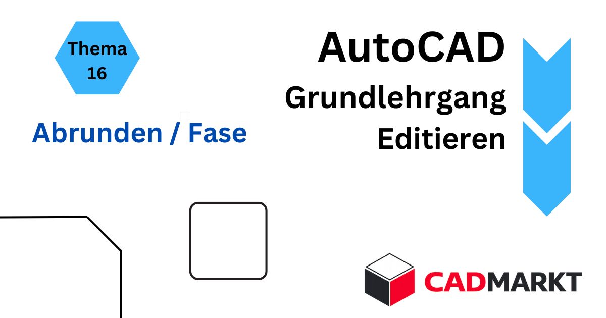 AutoCAD Grundlagen 16 - AutoCAD-Befehle Abrunden + Fase